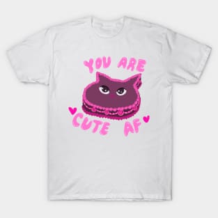 You are cute AF T-Shirt